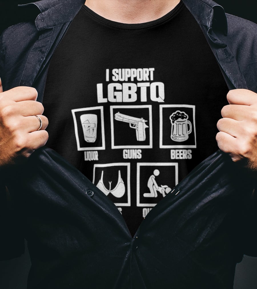I Support LGBTQ Liquor Guns Beers Titties Quickies T-Shirt