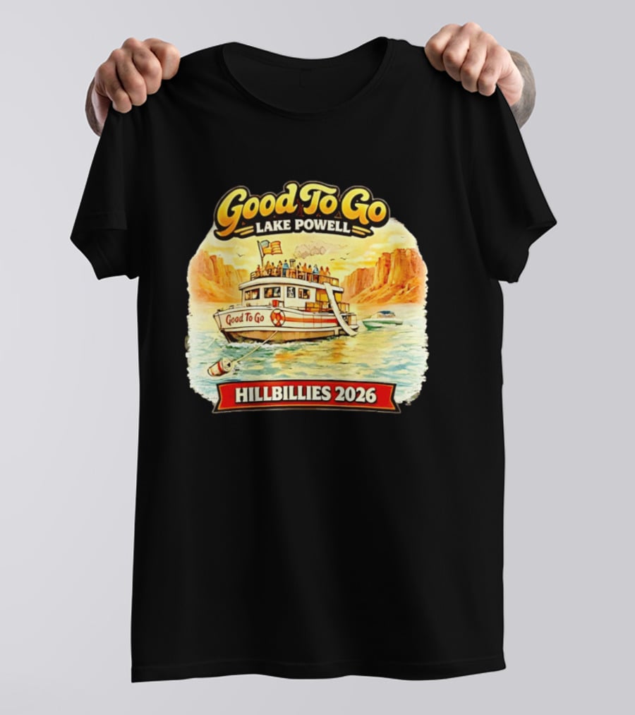 Good To Go Lake Powell Hillbillies 2026 Boat Adventure T-Shirt