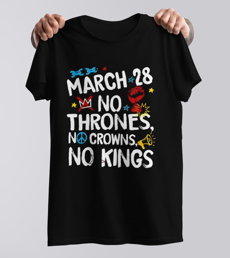 March 28 No Thrones No Crowns No Kings Protest T-Shirt