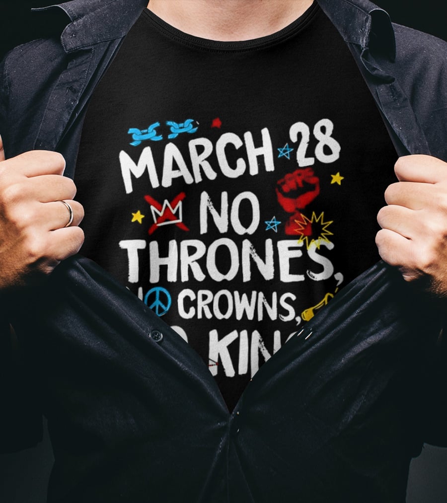 March 28 No Thrones No Crowns No Kings Protest T-Shirt