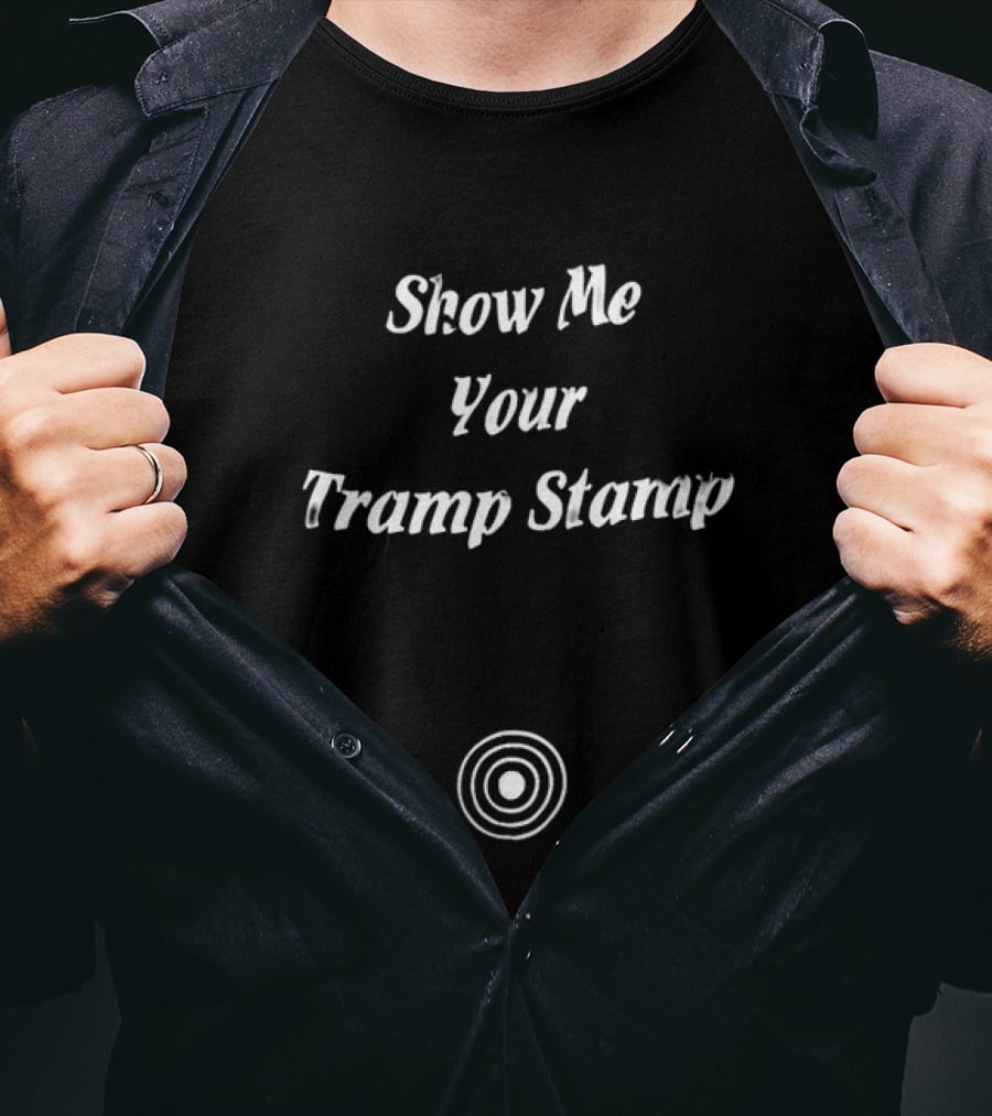 Show Me Your Tramp Stamp Retro Tattoo Circle T-Shirt