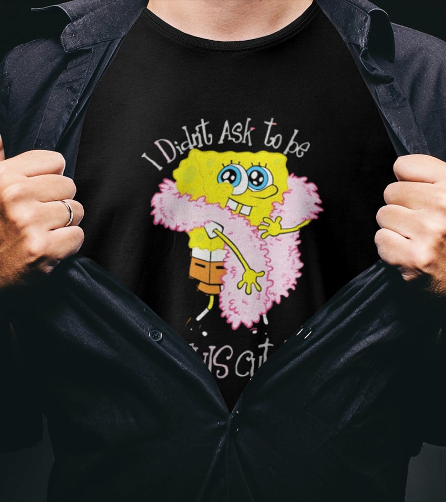 I Didn't Ask To Be This Cute SquarePants Wearing Pink Shawl T-Shirt