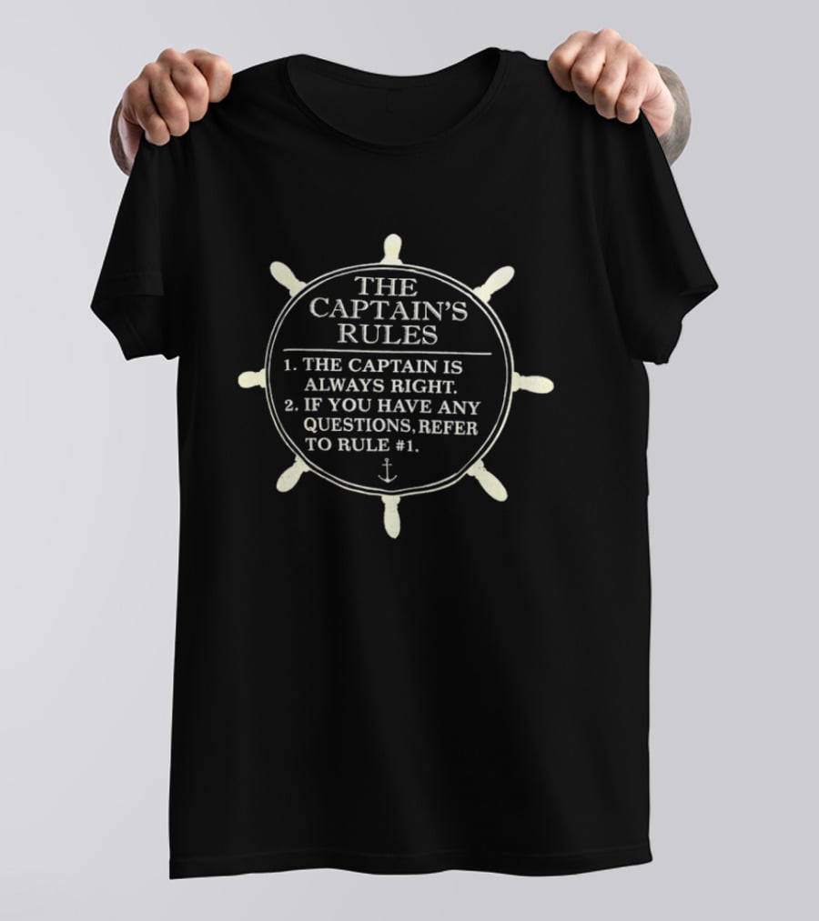 The Captain's Rules The Captain Is Always Right Anchor Wheel T-Shirt