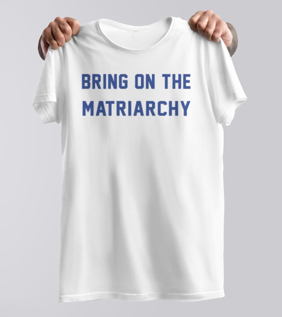 Andrew L. Seidel Empowering Feminism Bring On The Matriarchy T-Shirt