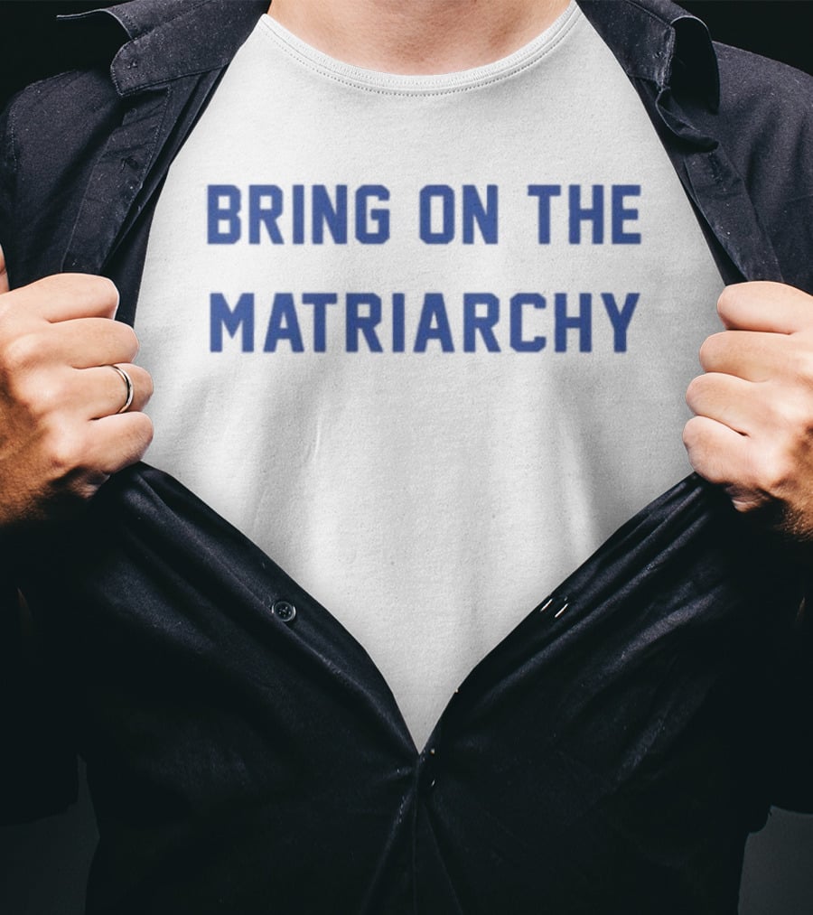 Andrew L. Seidel Empowering Feminism Bring On The Matriarchy T-Shirt