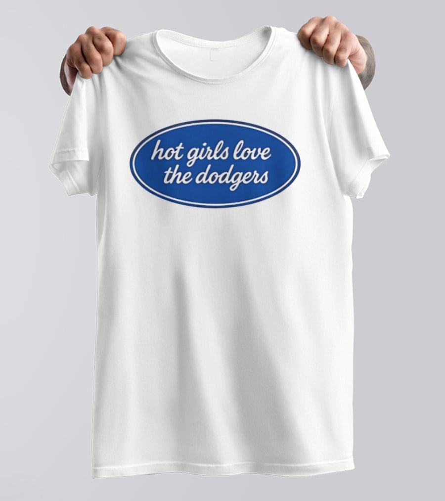 Hot Girls Love The Dodgers Oval T-Shirt