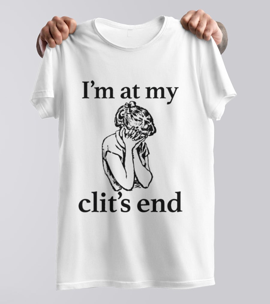 I'm At My Clit's End Phrase With Distressed Figure T-Shirt