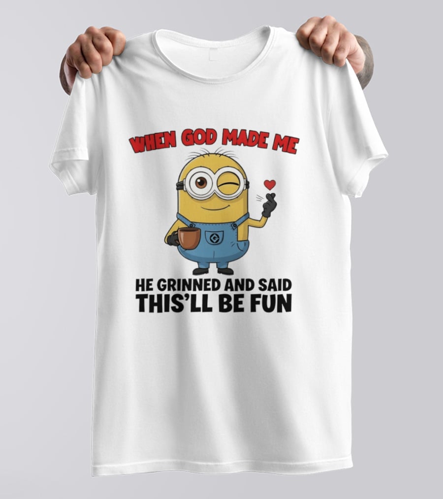 Minion When God Made Me He Grinned And Said This'll Be Fun Winking Coffee Cute Cartoon T-Shirt