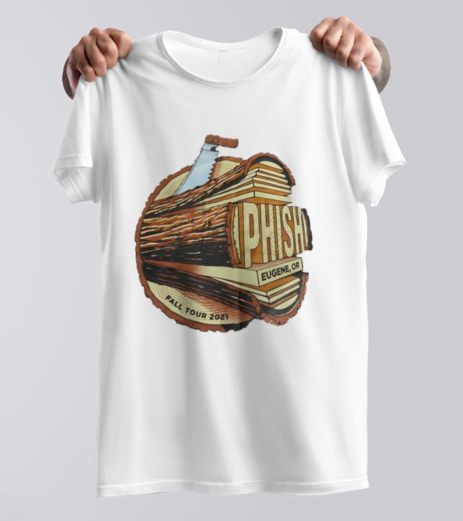 Phish Eugene OR Fall Tour 2021 Logging Saw Woodsy T-Shirt