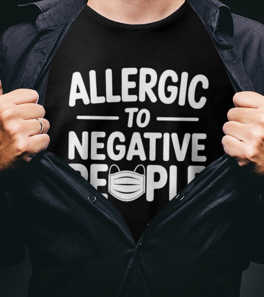 Allergic To Negative People With Face Mask T-Shirt