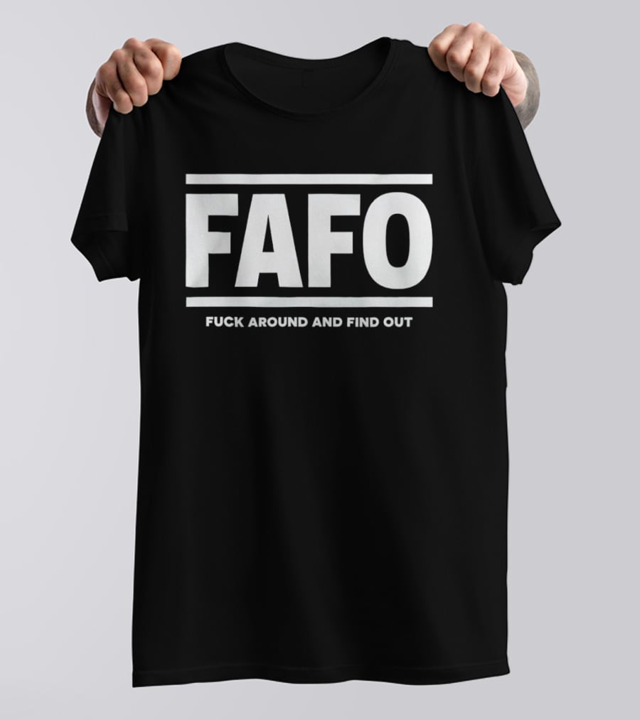 FAFO Fck Around And Find Out T-Shirt