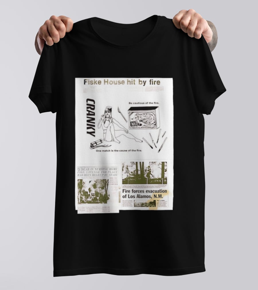 Fiske House Hit By Fire Cranky Be Cautious One Match Causes Fire Los Alamos Evacuation T-Shirt