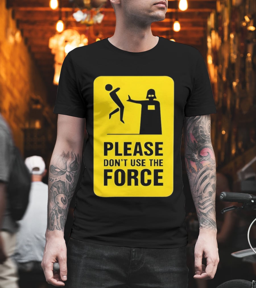 Star Wars Darth Vader Please Don't Use The Force T-Shirt