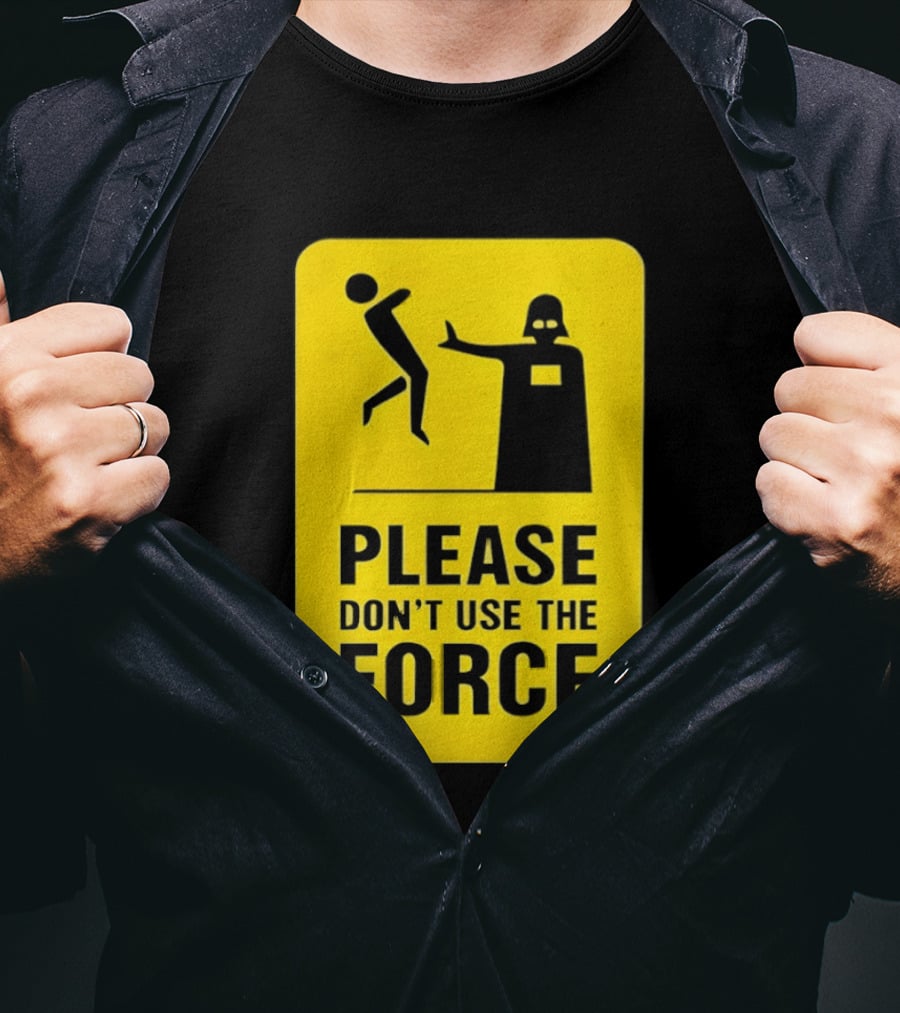 Star Wars Darth Vader Please Don't Use The Force T-Shirt