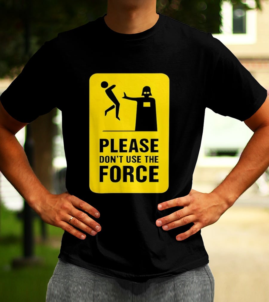 Star Wars Darth Vader Please Don't Use The Force T-Shirt