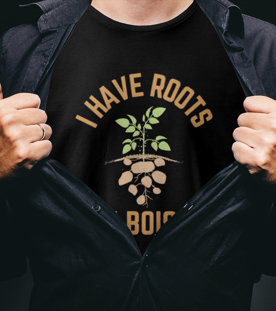 I Have Roots In Boise Plant Roots T-Shirt