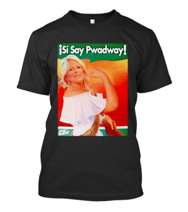 ¡Si Say Pwadway! Jill Biden T-Shirt