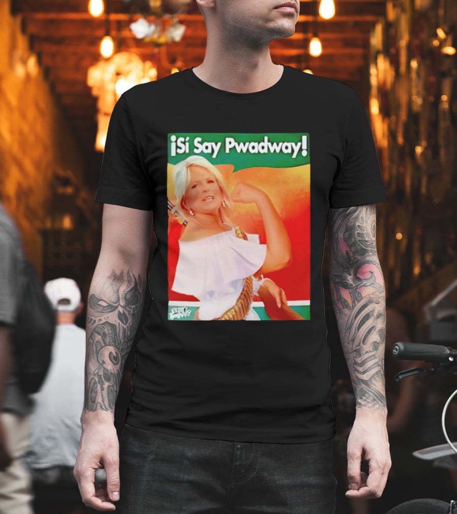 ¡Si Say Pwadway! Jill Biden T-Shirt
