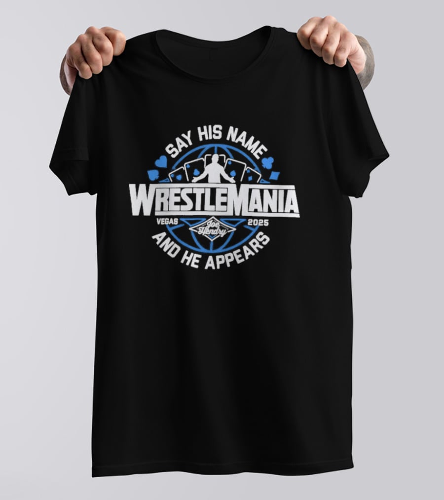 Joe Hendry WrestleMania 41 Say His Name And He Appears T-Shirt