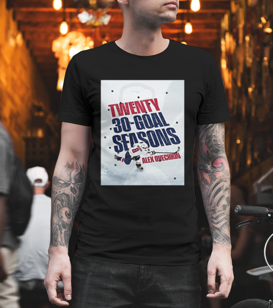 Twenty 30 Goal Seasons Alex Ovechkin Washington Capitals Hockey Player T-Shirt