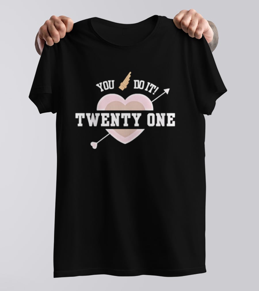 You Do It Twenty One Heart Arrow Celebration T-Shirt