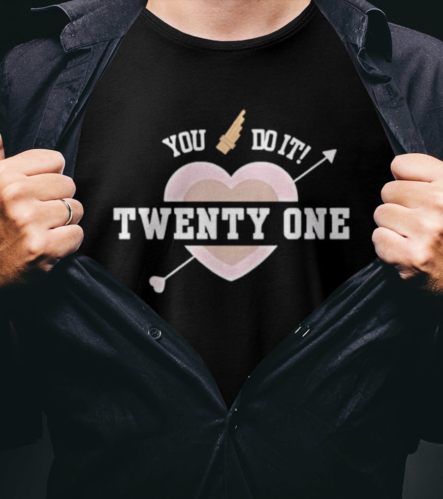 You Do It Twenty One Heart Arrow Celebration T-Shirt
