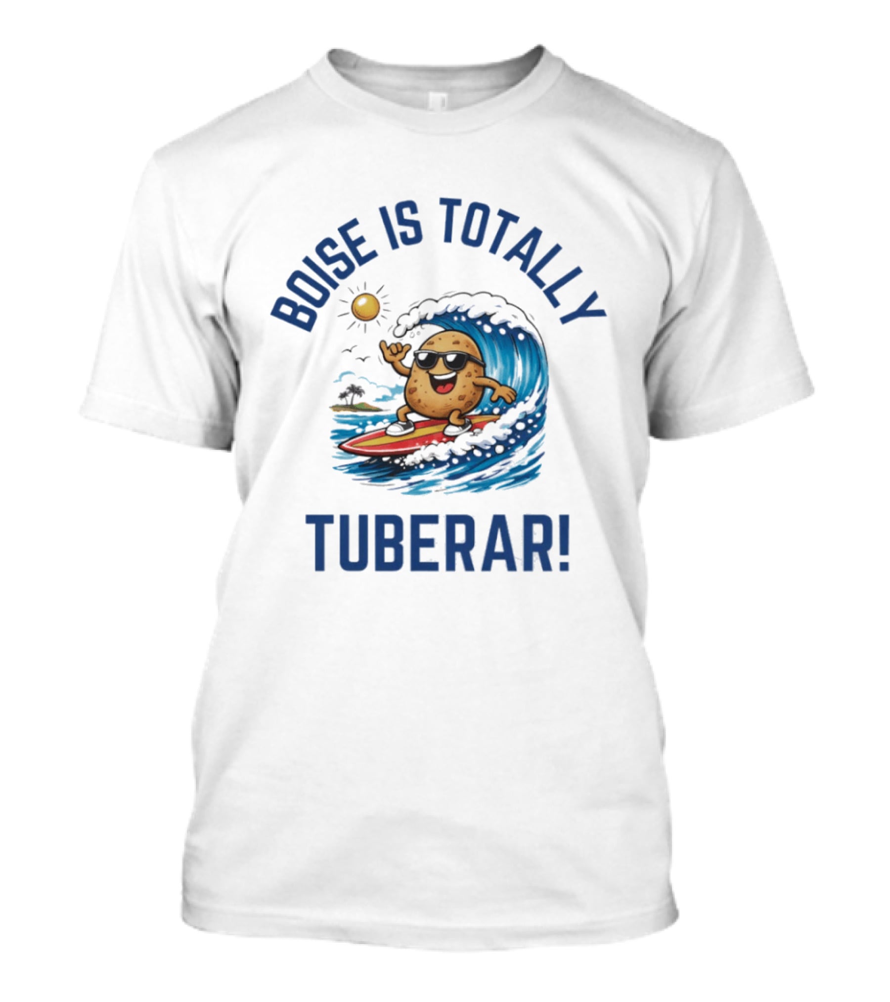 Boise Is Totally Tuberer Surfing Potato Rider Ocean Wave Fun T-Shirt