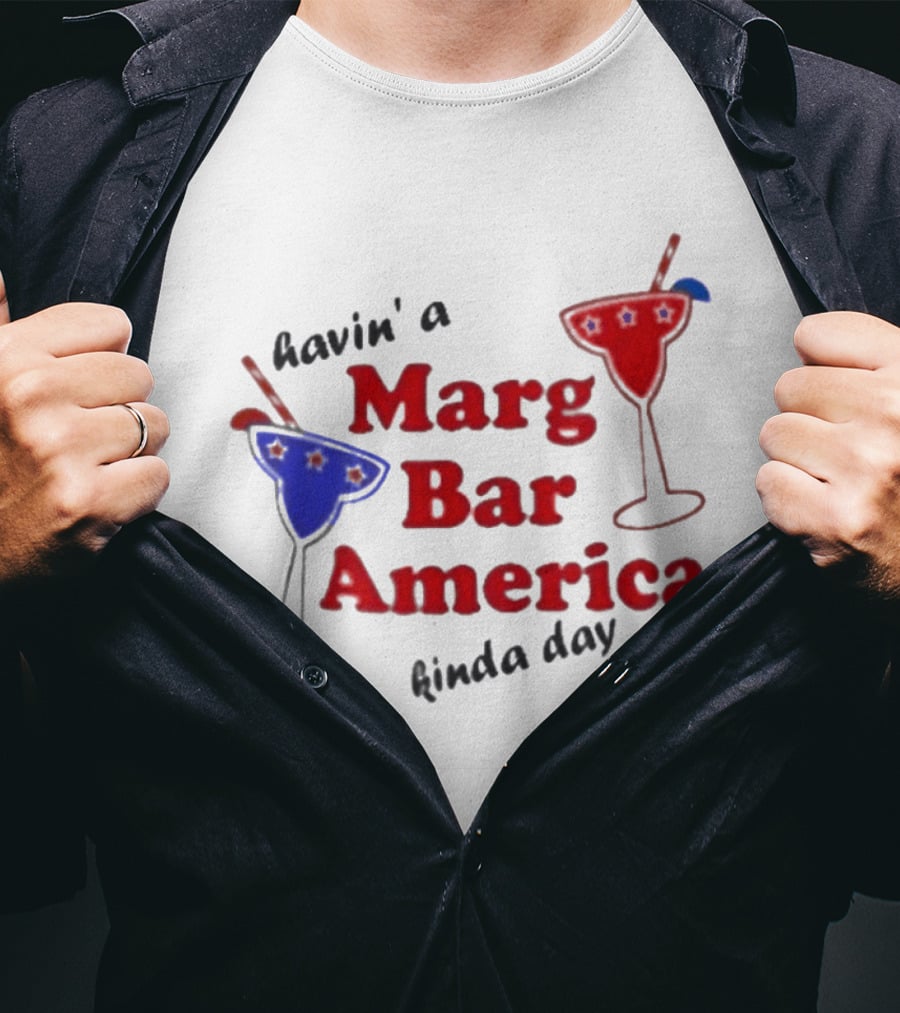 Havin' A Marg Bar America Kinda Day Margarita Drinks T-Shirt