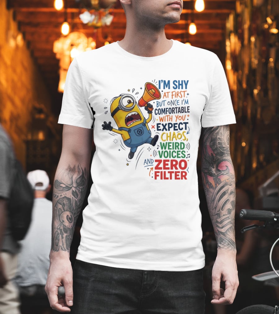 Minion I'm Shy At First But Once Comfortable Expect Chaos Weird Voices Zero Filter T-Shirt