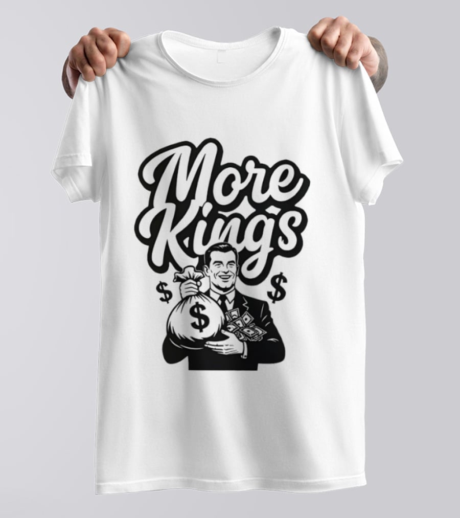 More Kings Money Dollar Bag Businessman T-Shirt