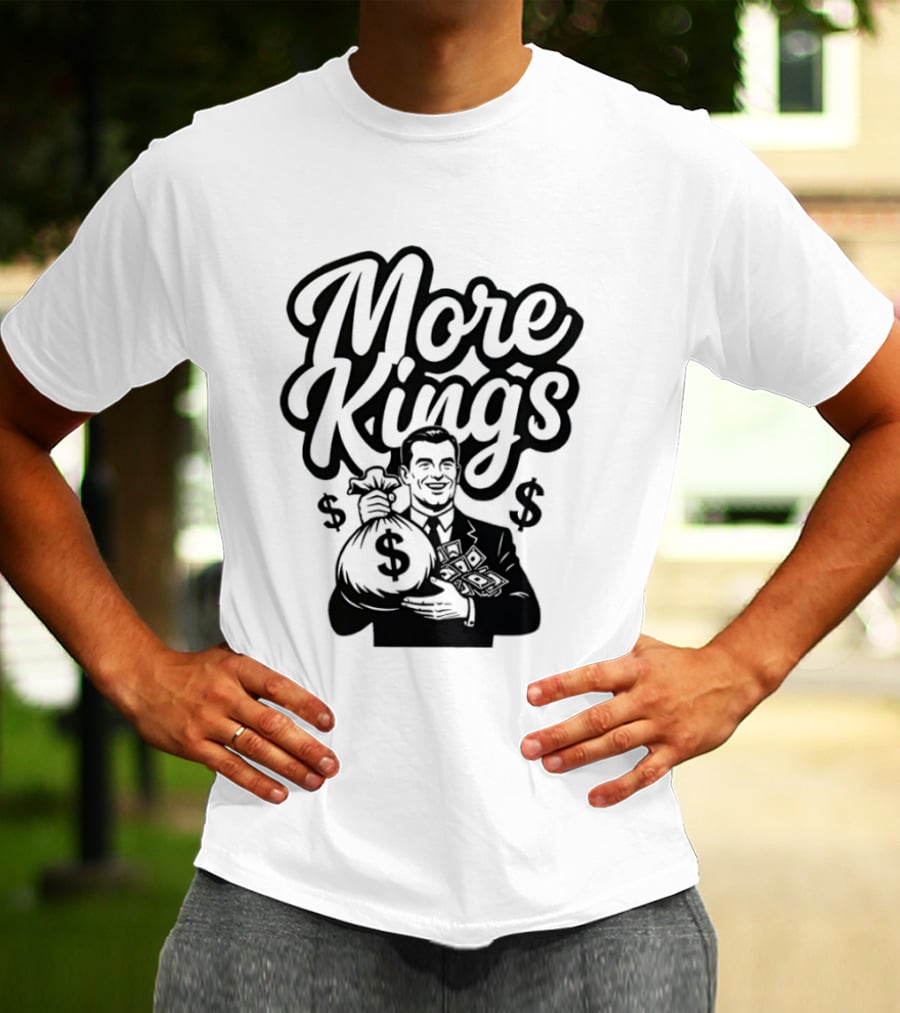 More Kings Money Dollar Bag Businessman T-Shirt