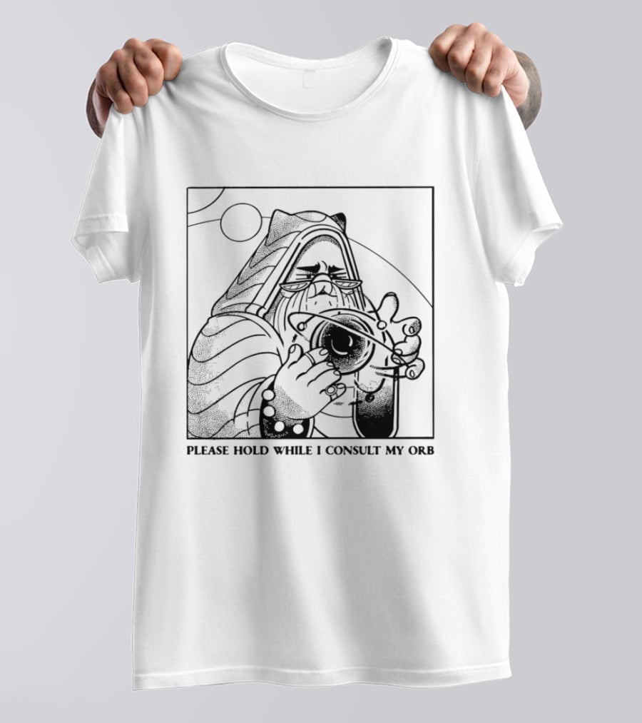 Please Hold While I Consult My Orb Wizard Illustration Fantasy T-Shirt