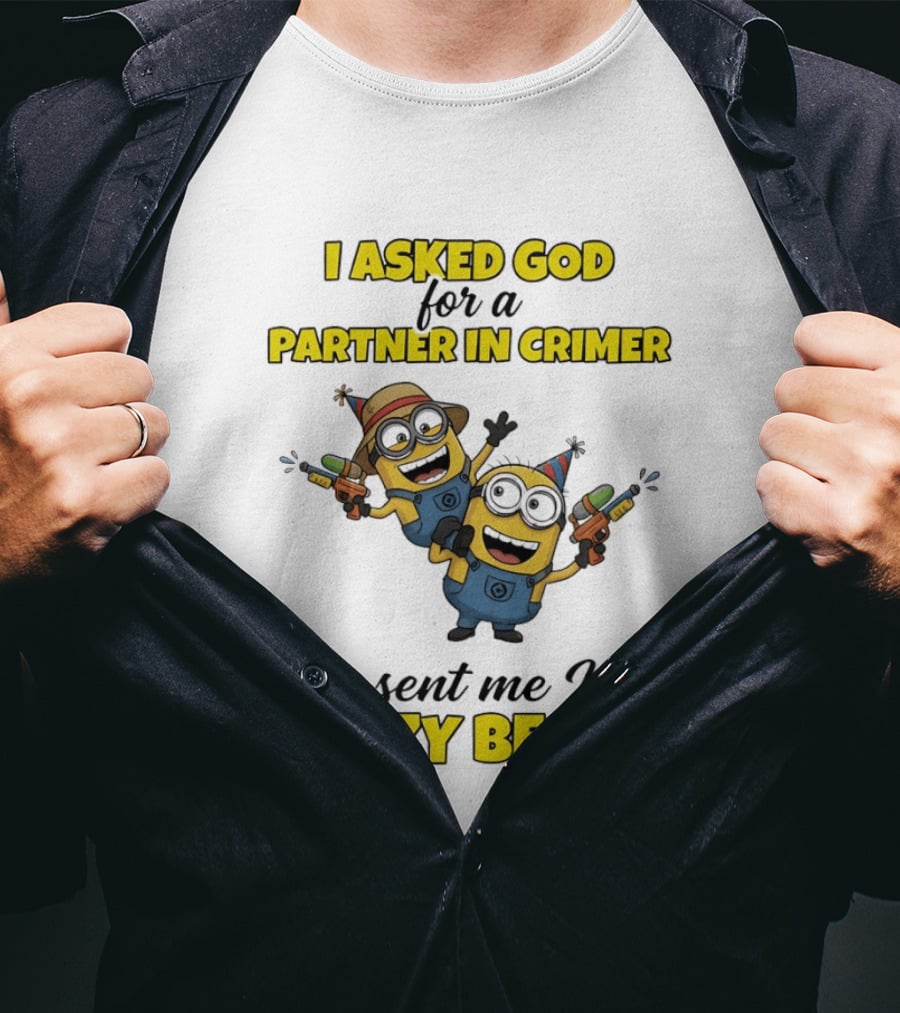 Minion I Asked God For A Partner In Crime He Sent Me My Crazy Bestie T-Shirt