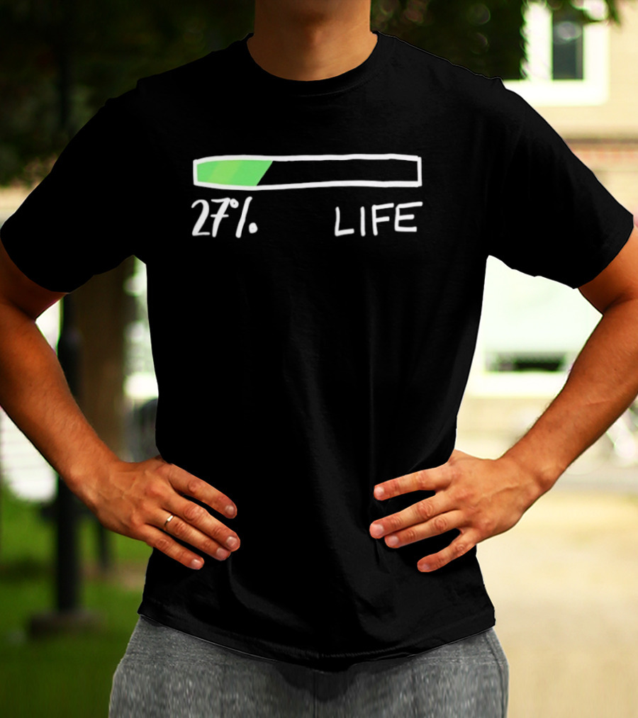 27 Percent Life Loading Green Progress Bar T-Shirt