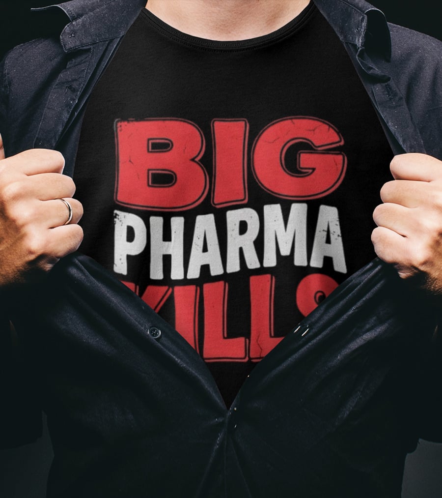 Big Pharma Kills T-Shirt