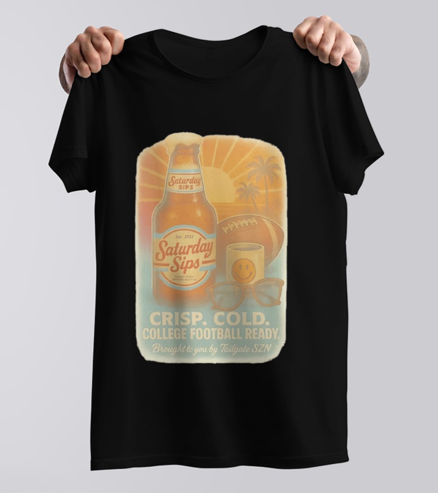 Saturday Sips Est 2022 Crisp Cold College Football Ready Tailgate SZN T-Shirt