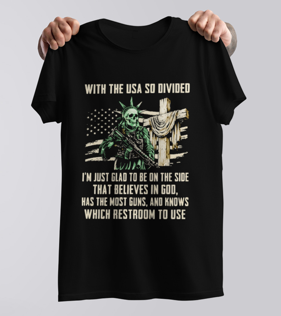 USA Divided Skeleton Liberty Believes In God Most Guns Restroom Use T-Shirt