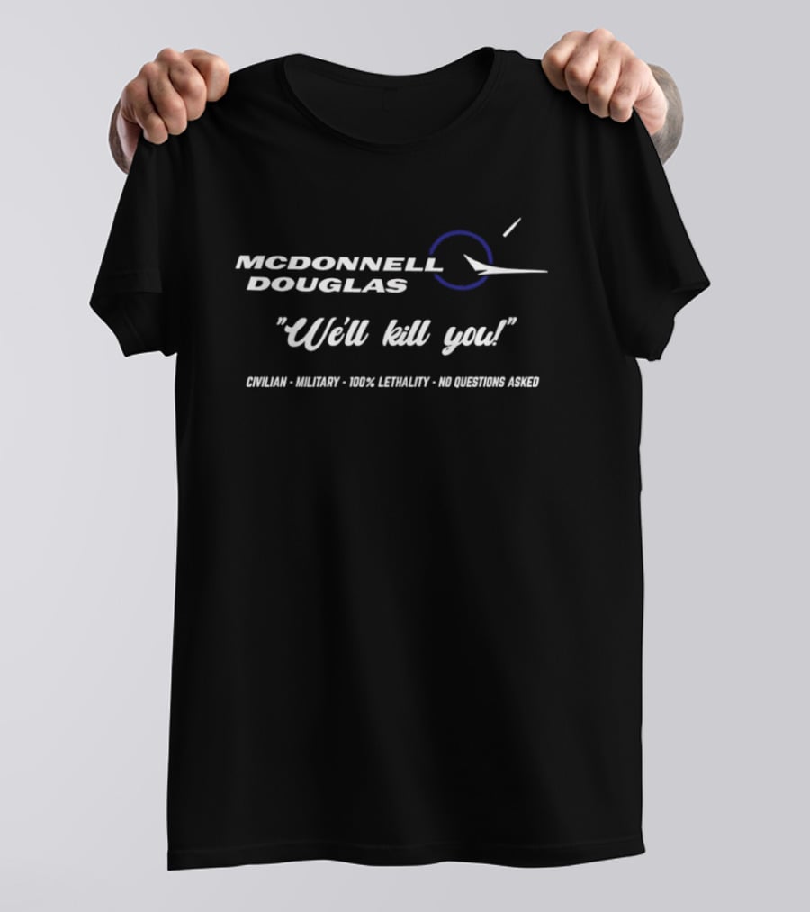 McDonnell Douglas 100 Percent Lethality No Questions Asked T-Shirt