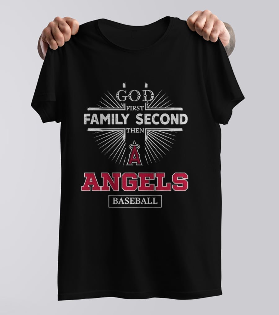 God First Family Second Then Los Angeles Angels Baseball T-Shirt