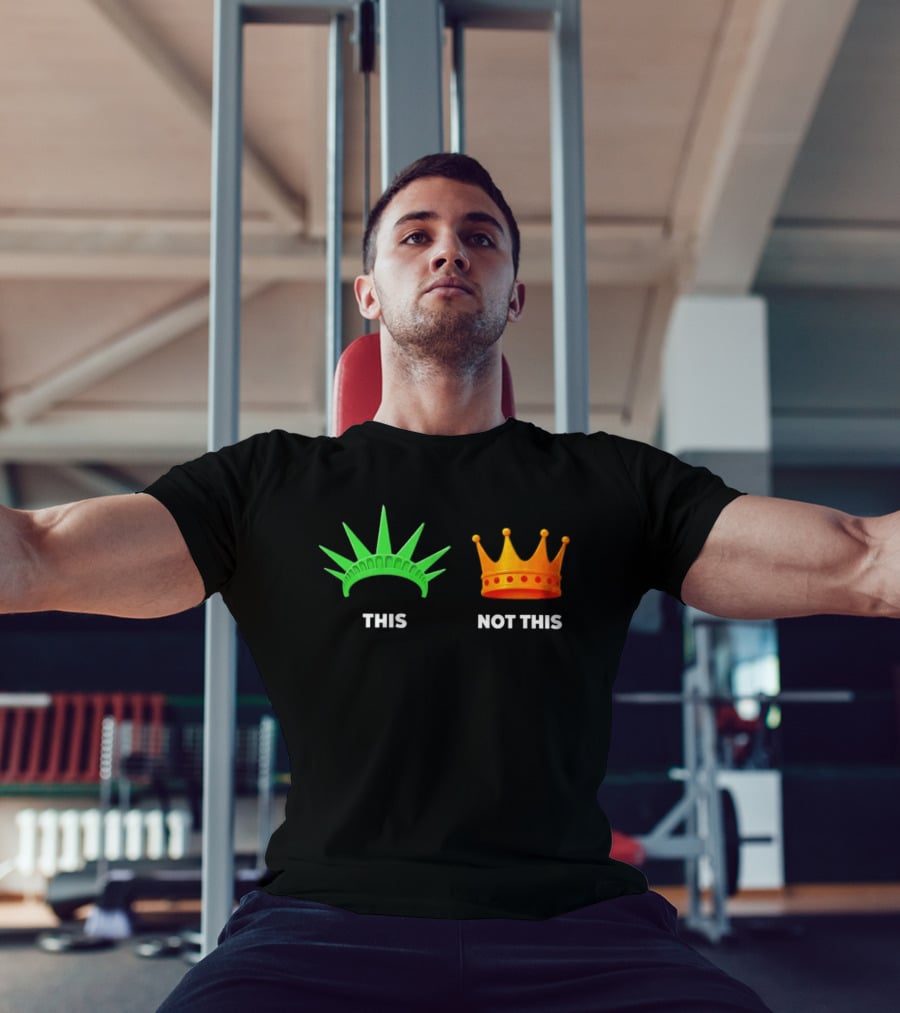 This Not This Liberty Crown No Kings T-Shirt