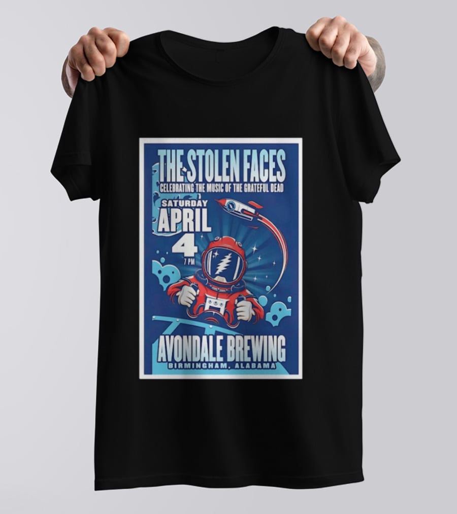 The Stolen Faces Celebrating The Music Of The Grateful Dead April 4 Avondale Brewing Birmingham AL T-Shirt