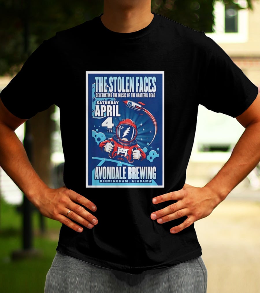 The Stolen Faces Celebrating The Music Of The Grateful Dead April 4 Avondale Brewing Birmingham AL T-Shirt