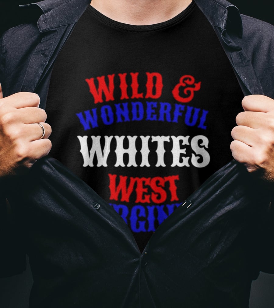 Wild And Wonderful Whites West Virginia T-Shirt