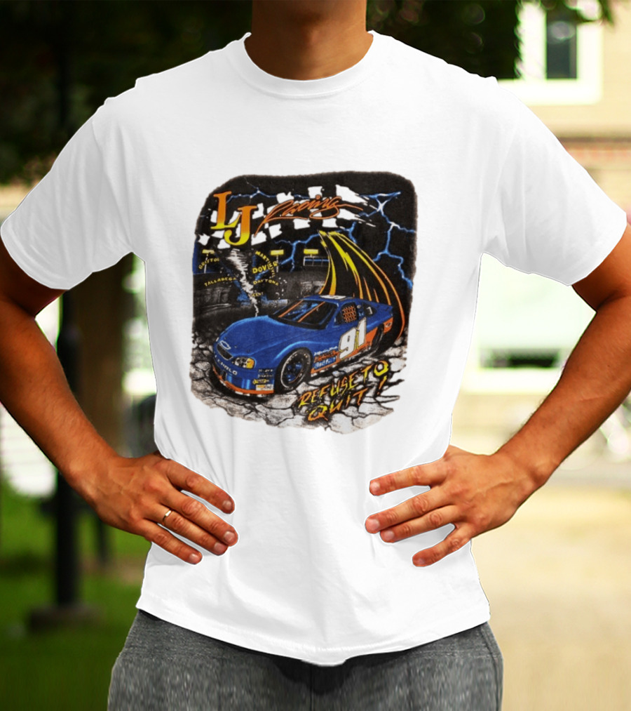 LJ Racing 91 Refuse To Quit NASCAR Daytona Talladega Dover T-Shirt