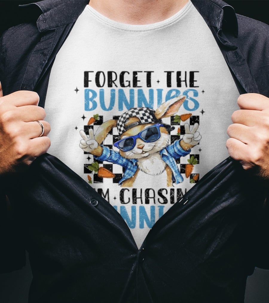 Forget The Bunnies I'm Chasing Hunnies Easter Day 2026 T-Shirt