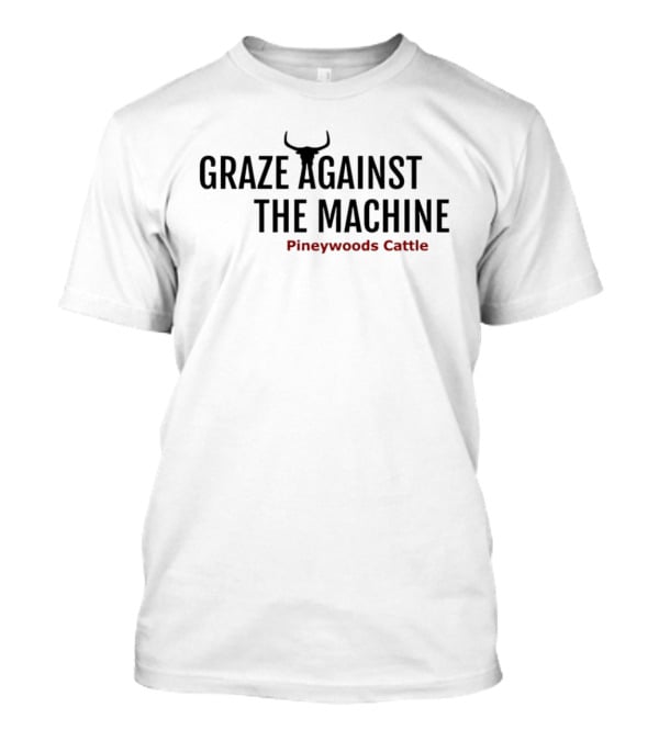 Graze Against The Machine Pineywoods Cattle Longhorn T-Shirt