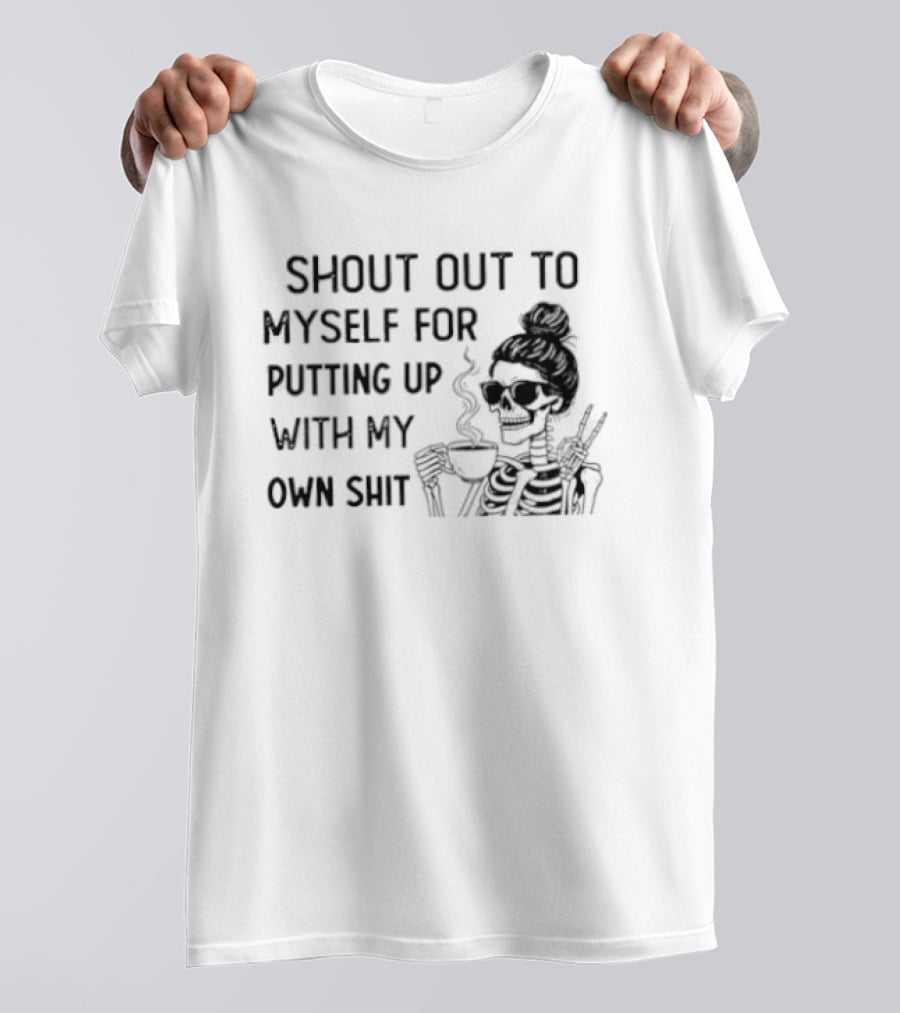 Shout Out To Myself For Putting Up With My Own Shit Smoking Girl Sketch T-Shirt