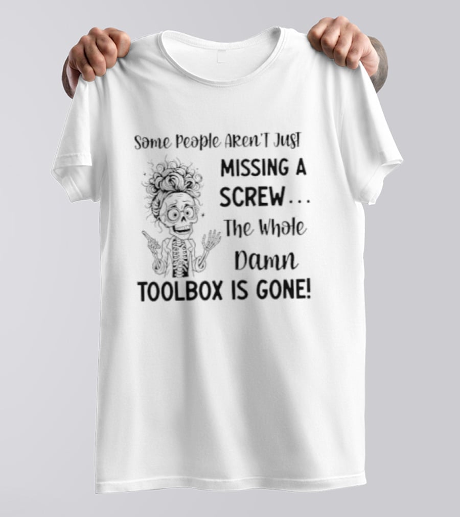 Some People Aren't Just Missing A Screw The Whole Damn Toolbox Is Gone Funny Hair Cartoon T-Shirt