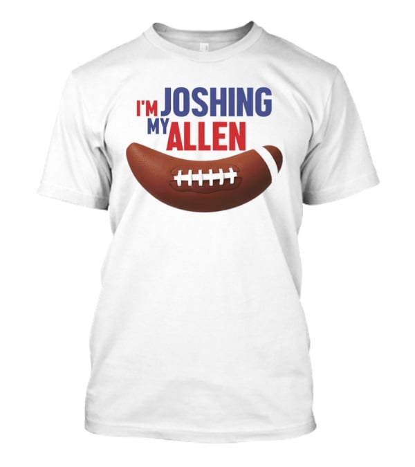 Buffalo Bills I'm Joshing My Allen Football T-Shirt
