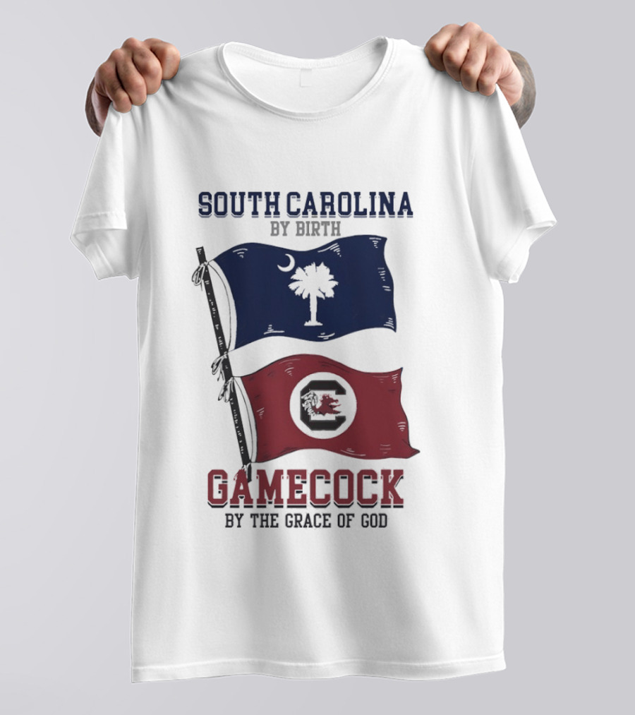 South Carolina By Birth Gamecock By The Grace Of God T-Shirt